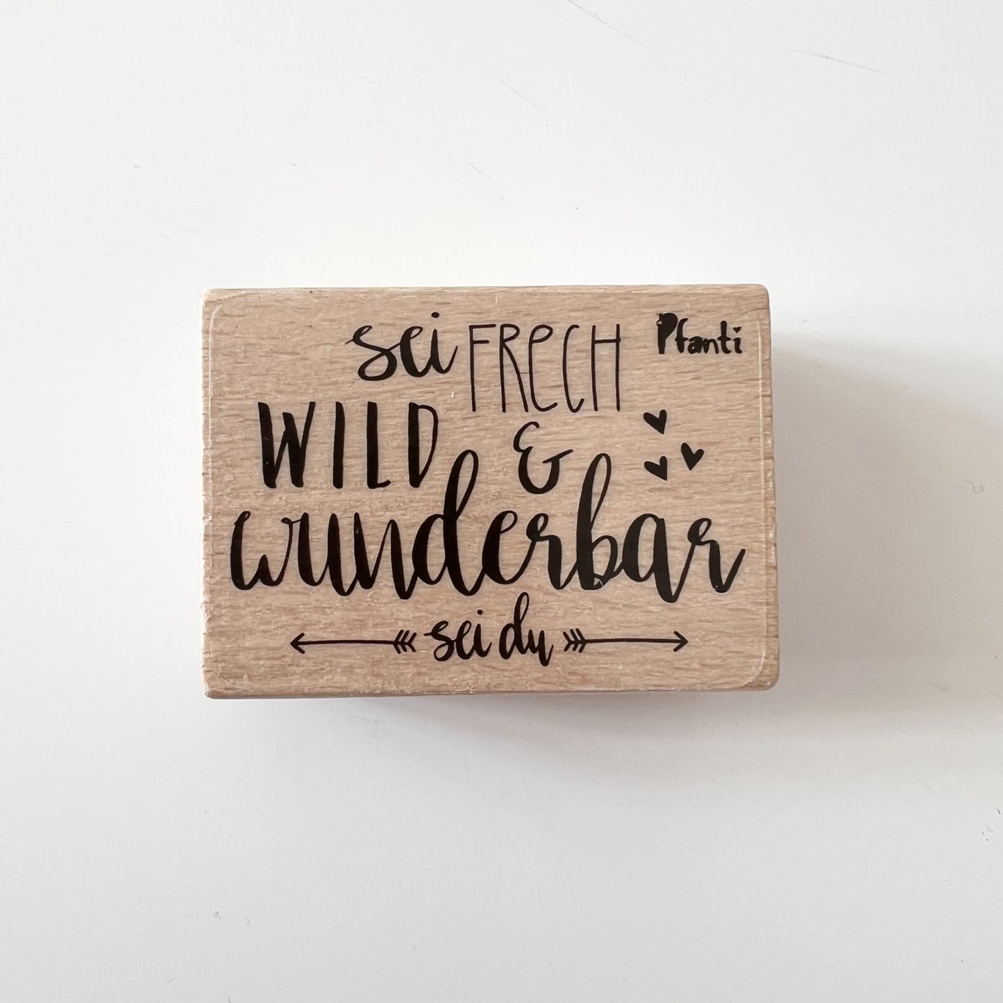 Stempel Sei frech und wild und wunderbar Pfanti