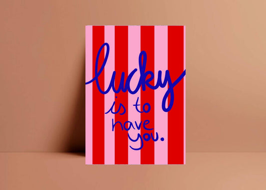 Postkarte Lucky is to have you - Ute Arnold
