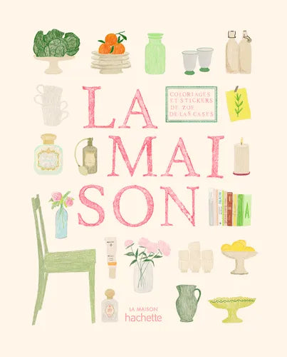 Mal- und Stickerbuch La Maison - Hachette