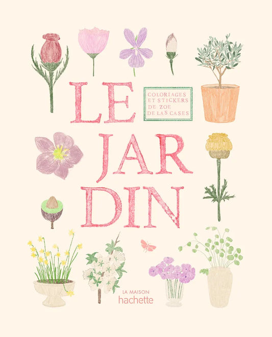 Mal- und Stickerbuch Garten Le Jardin - Hachette